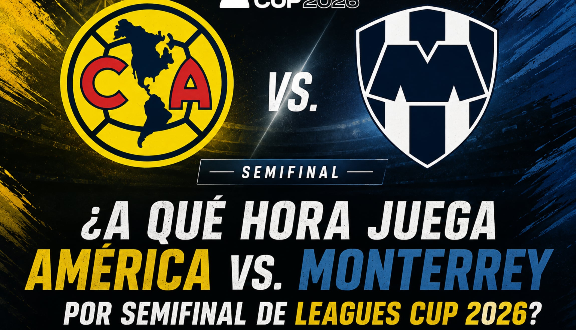 ¿A qué hora juega América vs. Monterrey EN VIVO GRATIS la semifinal de la Leagues Cup 2026? Horarios en México y Estados Unidos