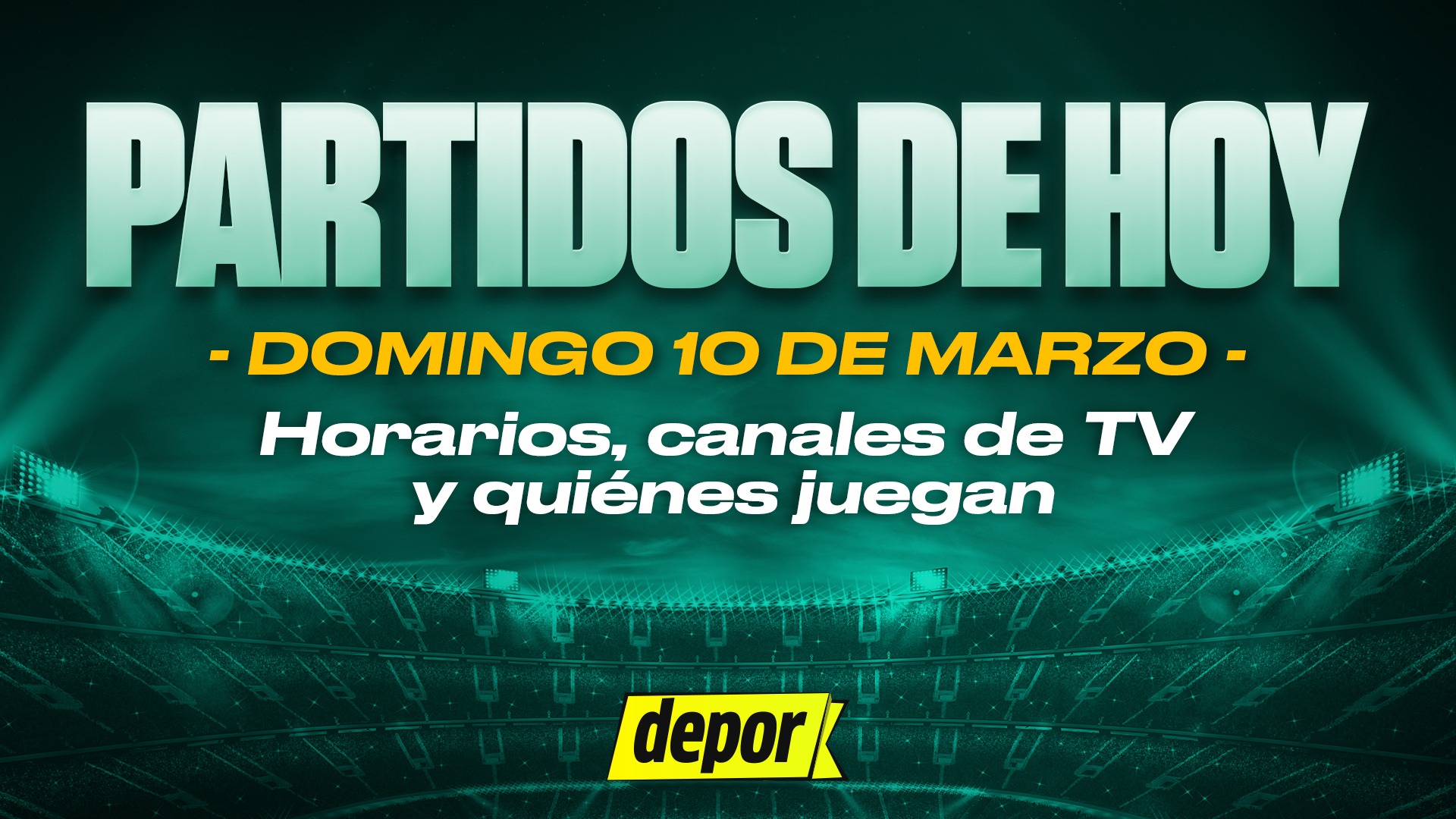 Partidos de fútbol del domingo 10 de marzo: quiénes juegan, horarios y canales TV