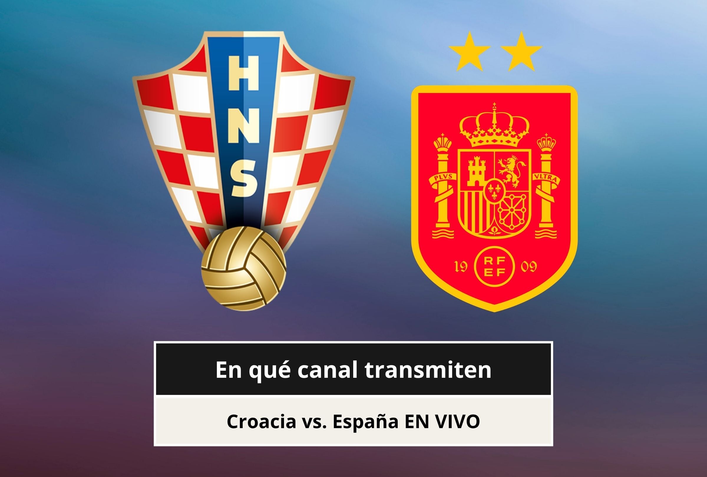 ¿En qué canal transmiten Croacia vs. España EN VIVO hoy por la UEFA Nations League 2026?