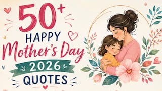 🌷 Running out of words? 50+ Mother’s Day 2026 quotes and messages to inspire your greetings