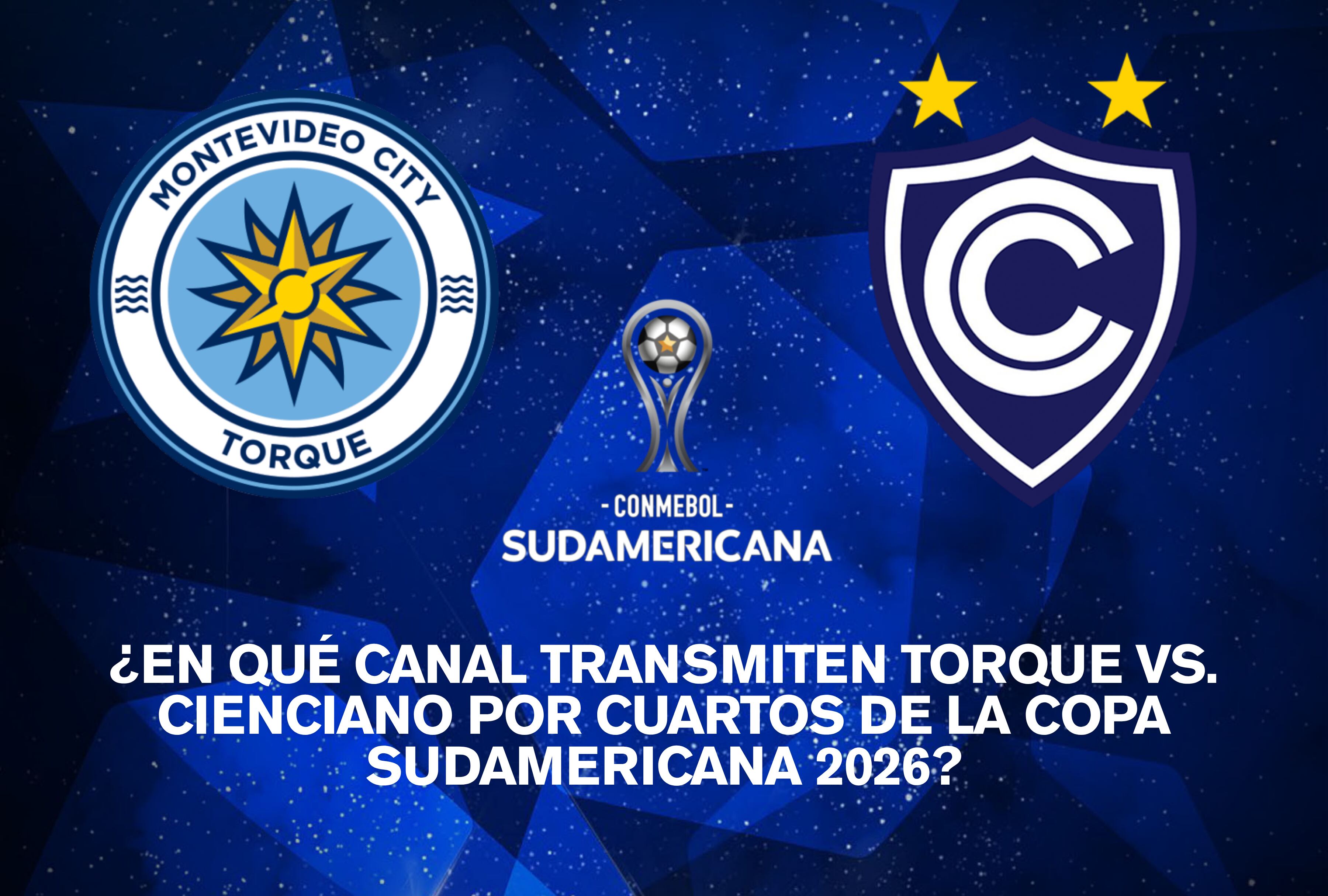 ¿En qué canal transmiten Torque vs. Cienciano EN VIVO hoy por cuartos de la Copa Sudamericana 2026?