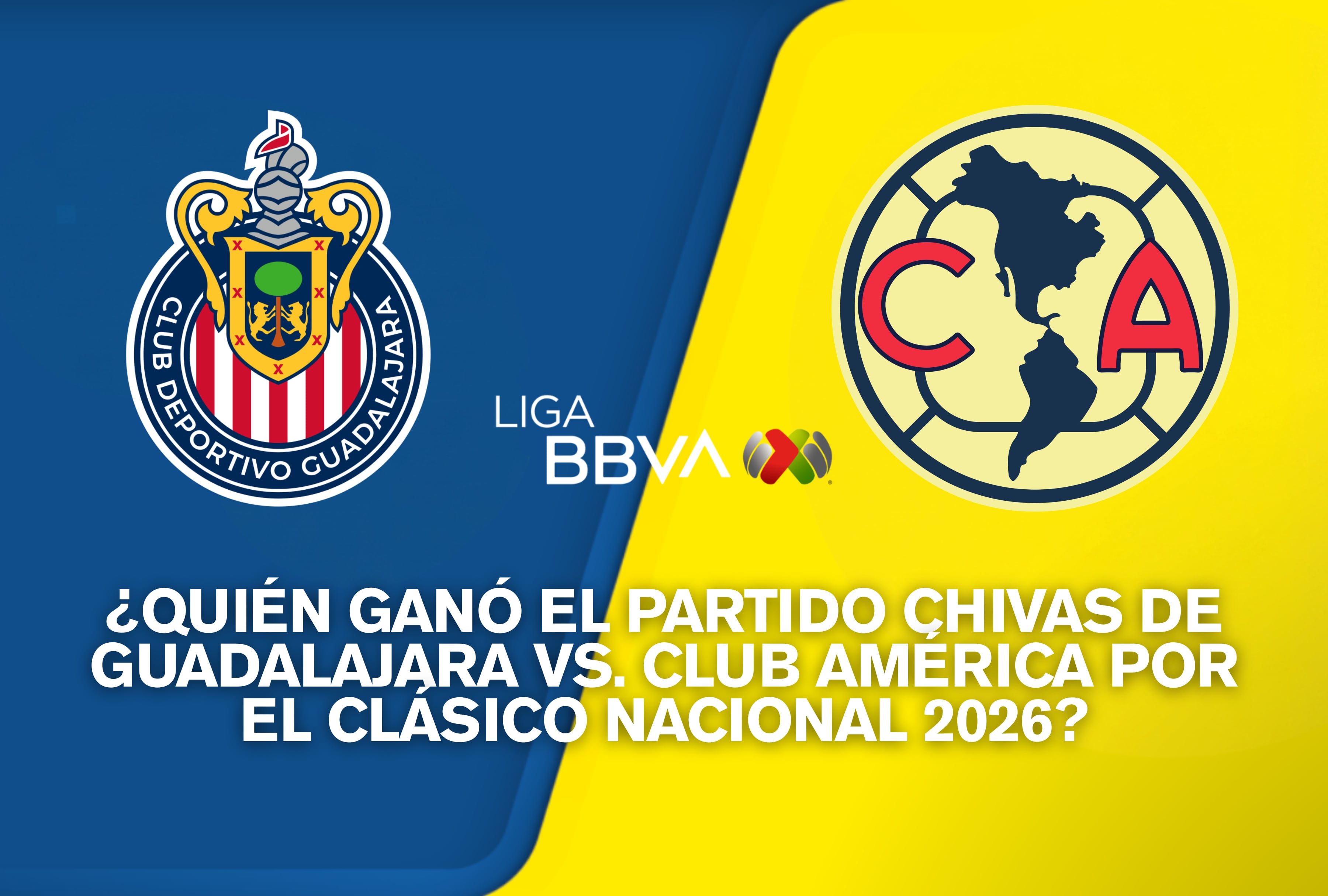 El Clásico Nacional entre Chivas de Guadalajara y Club América por la Liga MX 2026 paralizará México. Conozca el resultado final en directo, el marcador definitivo y los momentos clave del encuentro. | Crédito: Composición Mag