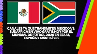 Canales TV que transmiten el partido México vs. Sudáfrica por señal el Mundial de Fútbol 2026 en TV abierta y online