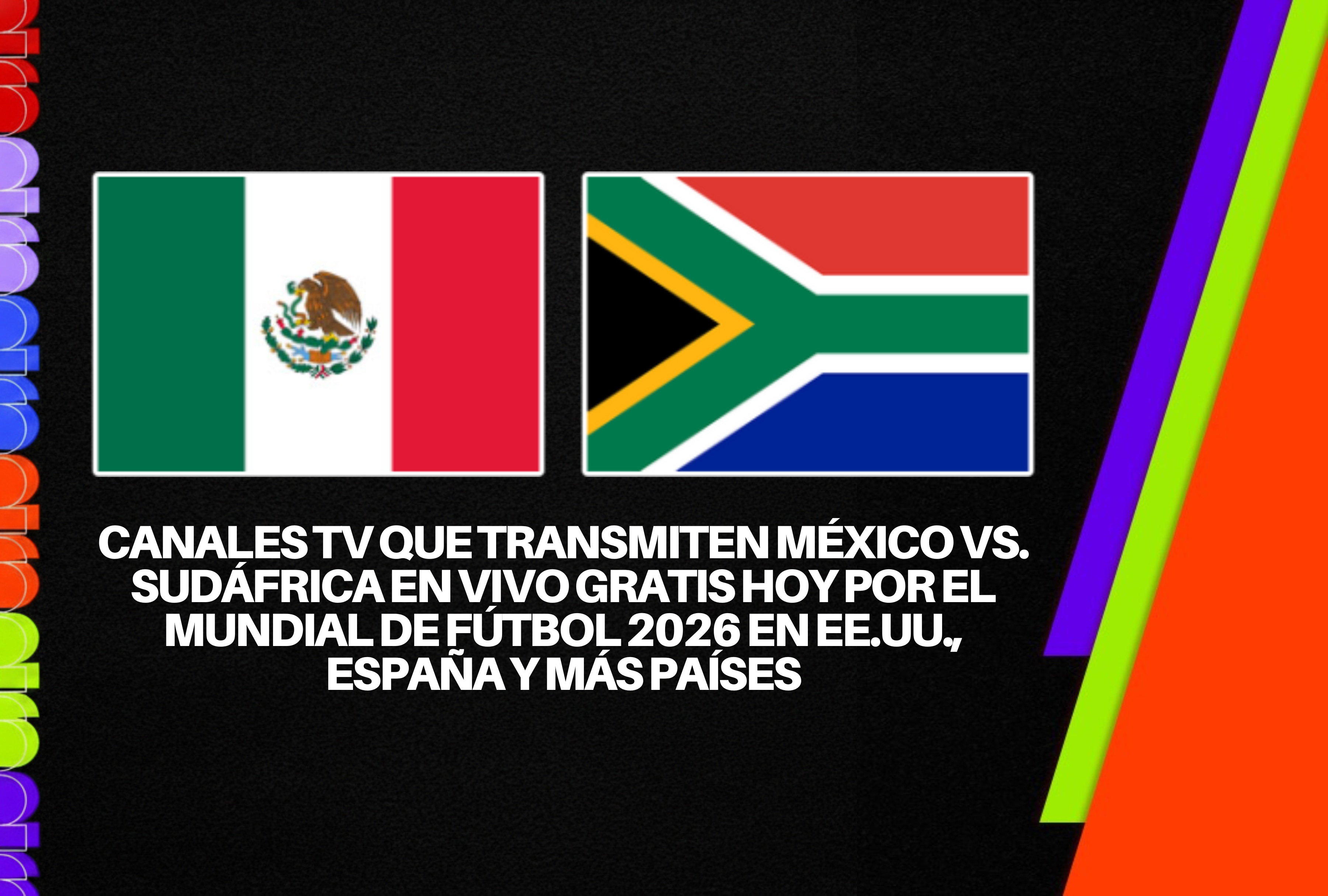 Lista completa de canales de TV para ver México vs. Sudáfrica en vivo gratis hoy por el Mundial de Fútbol 2026. Encuentre las señales abiertas y digitales disponibles en Estados Unidos, España, México y otros países de la región. | Crédito: fifa.com / Composición Depor