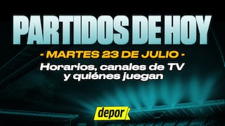 Partidos de HOY, martes 23 de julio: qué equipos juegan, horarios y dónde ver fútbol