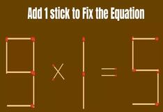 Tienes que añadir 1 fósforo e intentar corregir la ecuación del reto matemático