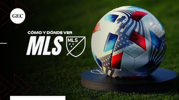 MLS en vivo: dónde y cómo ver los partidos Major League Soccer