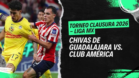 Chivas de Guadalajara vs. Club América por el Torneo Clausura 2026 de la Liga MX