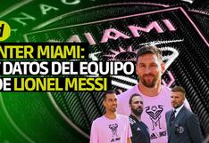 Lionel Messi: 7 DATOS que no sabías del Inter Miami