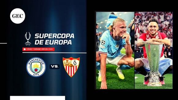 Manchester City vs. Sevilla: cuándo, dónde y cómo ver la Supercopa de Europa
