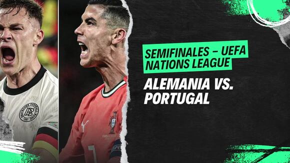 Alemania vs Portugal por la semifinal de la UEFA Nations League 2025