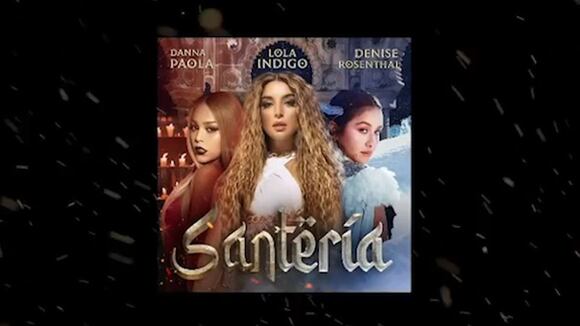 Danna Paola, Denise Rosenthal y Lola Índigo estrenan "Santería" 27/08/2020