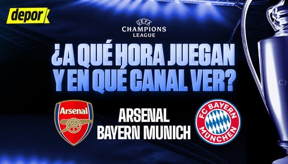 Revisa el horario y los canales del partido entre Arsenal vs. Bayern Munich por la Champions League. (Diseño: Depor).