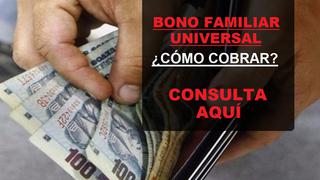 Link Bono Familiar Universal: cómo saber si eres beneficiario del segundo padrón con DNI y cómo cobrar 