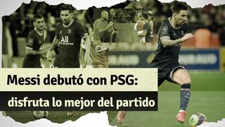 Disfruta lo mejor del partido del PSG y el debut de Messi
