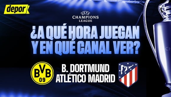 Revisa a qué hora y en qué canal ver Dortmund vs. Atlético Madrid por la Champions League. (Diseño: Depor).